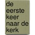De eerste keer naar de kerk