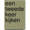 Een tweede keer kijken door Lotte Lentes
