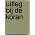 Uitleg bij de Koran