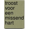 Troost voor een missend hart door Alexander Comrie