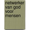 Netwerker van God voor mensen door Emmanuel Van Lierde