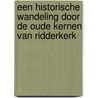 Een historische wandeling door de oude kernen van Ridderkerk by Unknown