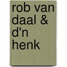 Rob van Daal & d'n Henk door Onbekend
