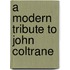 A modern tribute to John Coltrane