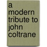 A modern tribute to John Coltrane door Onbekend