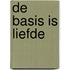 De basis is liefde