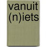 Vanuit (n)iets door Hans Christiaan Mol