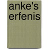 Anke's erfenis door Geesje vogelaar-van Mourik