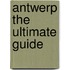Antwerp the ultimate guide