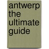 Antwerp the ultimate guide door Luc Corremans