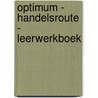 Optimum - Handelsroute - leerwerkboek door Melissa Jansegers