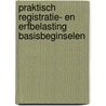 Praktisch registratie- en erfbelasting basisbeginselen door Herman Cools