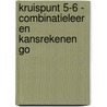 Kruispunt 5-6 - Combinatieleer en kansrekenen GO door Urbain Boeykens