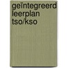 geïntegreerd leerplan tso/kso by Dirk Coolsaet