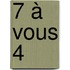 7 à vous 4