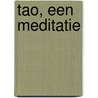 Tao, een meditatie door Jan Jaap Klok