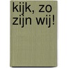 Kijk, zo zijn wij! by Marja Geerse