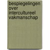Bespiegelingen over intercultureel vakmanschap by Yvonne van der Pol