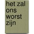 HET ZAL ONS WORST ZIJN