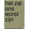 HET ZAL ONS WORST ZIJN door Dr Peter Holst