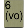 6 (VO) door Iris Wynants
