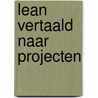 Lean vertaald naar projecten by Rudy Gort