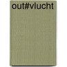 OUT#vlucht by Anne Netelenbos