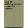 Visie en vakbekwaamheid maken het verschil by Unknown