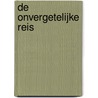 De onvergetelijke reis by Martin Nieuwland