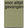 Voor altijd gevangen by Marleen Rossetti