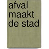 Afval maakt de stad door Julie Marin