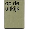 Op de Uitkijk by Roel Pomp