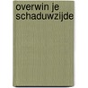 Overwin je schaduwzijde door Sam Rima