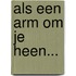 Als een arm om je heen...