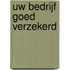 Uw bedrijf goed verzekerd