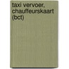 Taxi vervoer, chauffeurskaart (BCT) door C.G.C.P. Verstappen