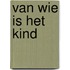 Van wie is het kind