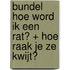 Bundel Hoe word ik een rat? + Hoe raak je ze kwijt?