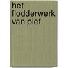 Het flodderwerk van Pief by Thom Roep