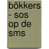 Bökkers - SOS op de SMS by Jeroen Hobert