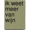 Ik weet meer van wijn by Magda van der Rijst