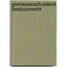 Grensoverschrijdend bestuursrecht door R.E. Tak