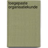 Toegepaste organisatiekunde by Peter Thuis