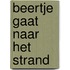 Beertje gaat naar het strand