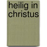 Heilig in Christus by Andrew Murray