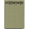 Vrij(be)wijs by Marina van der Wal