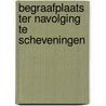 Begraafplaats Ter Navolging te Scheveningen door Willem Canneman