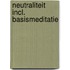 Neutraliteit incl. Basismeditatie