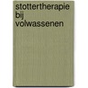 Stottertherapie bij volwassenen by Ronny Boey