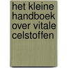 Het kleine handboek over vitale celstoffen door Mirja Holtrop